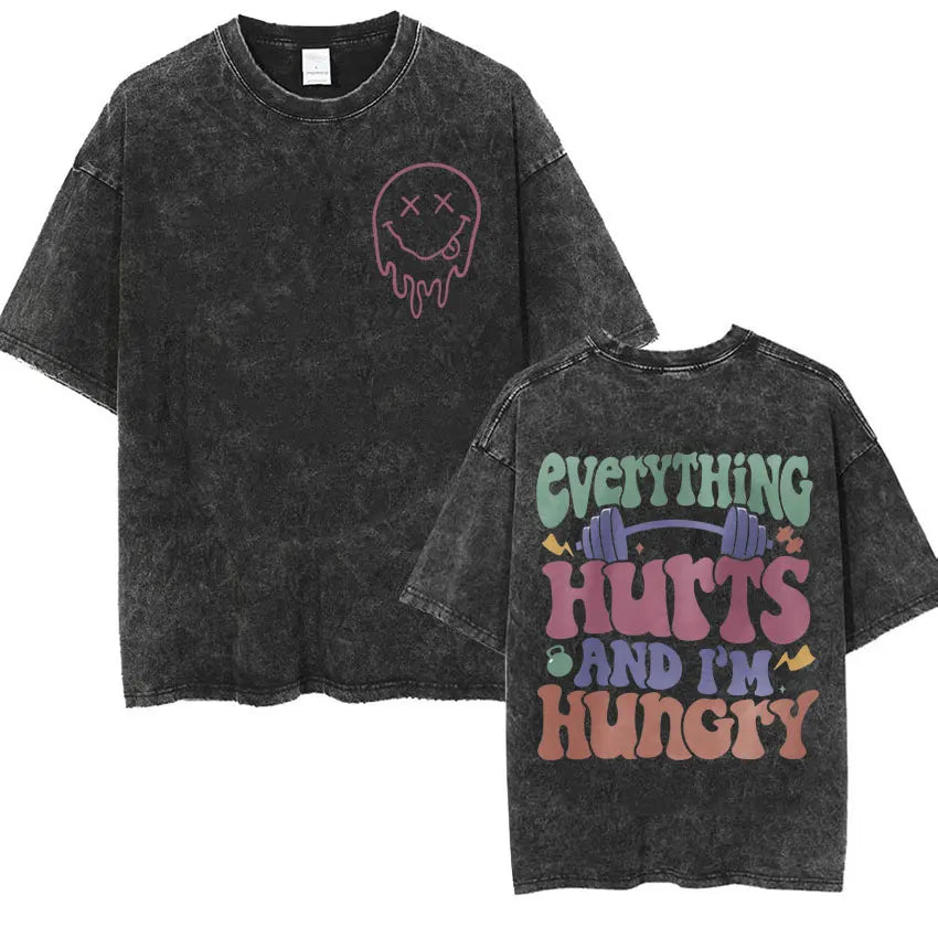 Everything Hurts & I'm Hungry Funny Washed Tee 03622